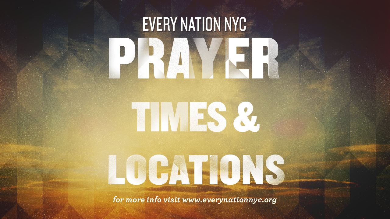 PRAYER_TIMES_1280X720 Every Nation Church, New York